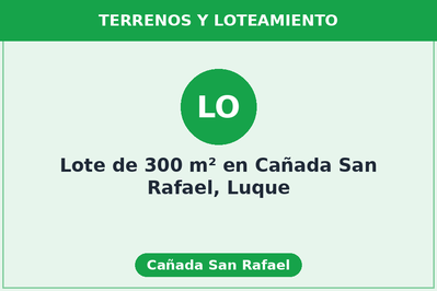 Lote de 300 m² en Cañada San Rafael, Luque